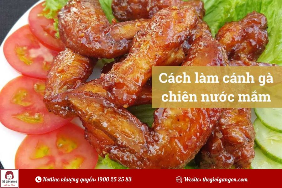 3 cách làm gà chiên nước mắm cho bữa cơm gia đình Việt
